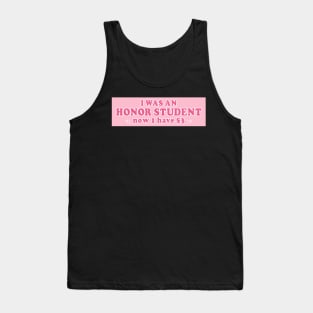 I Was An Honor Student Now I Have 3 Dollars Funny Bumper Tank Top